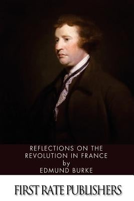 Reflections on the Revolution in France Paperback Createspace Independent Publishing Platform