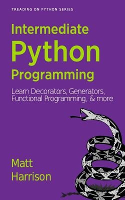 Treading on Python Volume 2: Intermediate Python Paperback Createspace Independent Publishing Platform