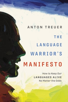 The Language Warrior's Manifesto: How to Keep Our Languages Alive No Matter the Odds Paperback Minnesota Historical Society Press