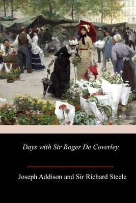 Days with Sir Roger De Coverley Paperback Createspace Independent Publishing Platform