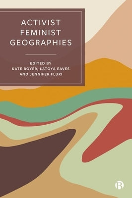 Activist Feminist Geographies by Boyer, Kate
