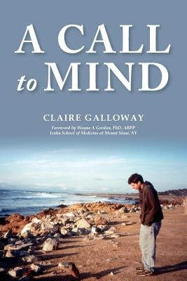 A Call to Mind: A Story of Undiagnosed Childhood Traumatic Brain Injury by Galloway, Claire