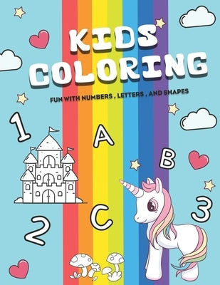 KIDS Coloring fun with numbers, letters, and shapes: Easy, LARGE, GIANT Simple Picture Coloring Books for Toddlers, Kids Ages 2-4, Early Learning, Pre Paperback Independently Published