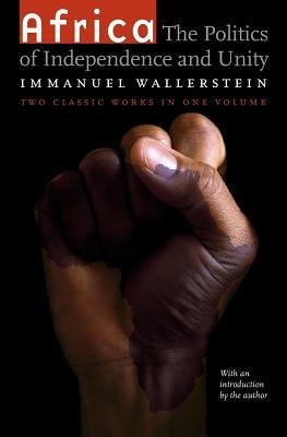 Africa: The Politics of Independence and Unity Paperback University of Nebraska Press