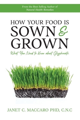 How Your Food is Sown & Grown: What You Need to Know about Glyphosate Paperback Trilogy Christian Publishing