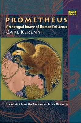 Prometheus: Archetypal Image of Human Existence Paperback Princeton University Press