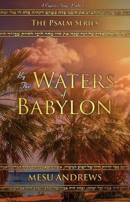 By the Waters of Babylon: A Captive's Song - Psalm 137 Paperback McPherson Publishing