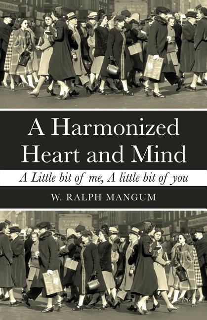 A Harmonized Heart and Mind: A Little Bit of Me, a Little Bit of You Paperback WestBow Press