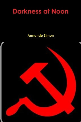 Darkness at Noon Paperback Lulu.com