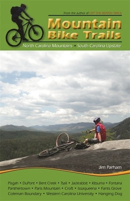 Mountain Bike Trails: North Georgia Mountains, Southeast Tennessee: North Georgia Mountains, Southeast Tennessee Paperback University of Georgia Press