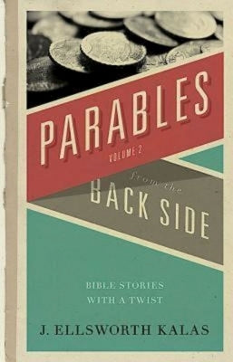 Parables from the Back Side Volume 2: Bible Stories with a Twist Paperback Abingdon Press