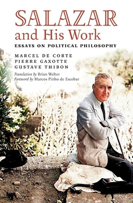 Salazar and His Work: Essays on Political Philosophy Arouca Press