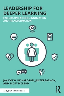 Leadership for Deeper Learning: Facilitating School Innovation and Transformation Paperback Routledge