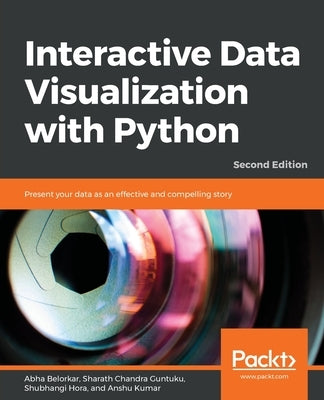 Interactive Data Visualization with Python - Second Edition: Present your data as an effective and compelling story Paperback Packt Publishing