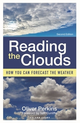 Reading the Clouds: How You Can Forecast the Weather Paperback Adlard Coles Nautical Press