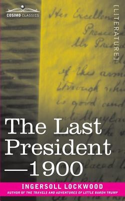 The Last President or 1900 Paperback Cosimo Classics