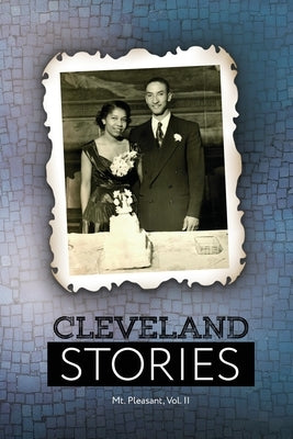 Cleveland Stories: Mt. Pleasant, Volume II Paperback Literary Cleveland