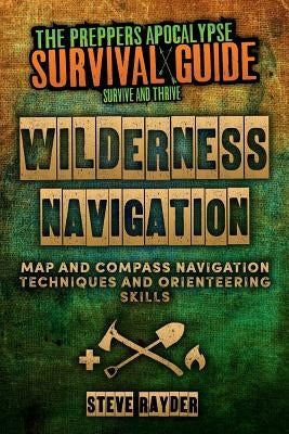 Wilderness Navigation: Map and Compass Navigation Techniques and Orienteering Skills Paperback Createspace Independent Publishing Platform