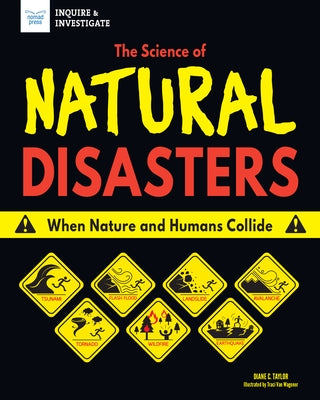 The Science of Natural Disasters: When Nature and Humans Collide Nomad Press (VT)