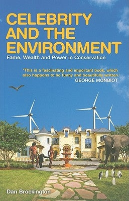 Celebrity and the Environment: Fame, Wealth and Power in Conservation Paperback Bloomsbury Publishing PLC