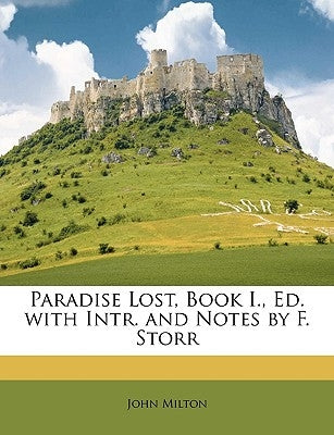 Paradise Lost, Book I., Ed. with Intr. and Notes by F. Storr Paperback Nabu Press