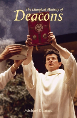 Liturgical Ministry of Deacons Paperback Liturgical Press