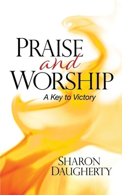 Praise and Worship: A Key to Victory Paperback Insight International Inc.
