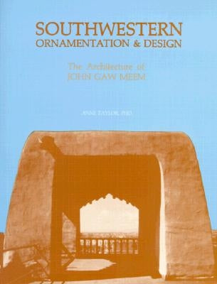 Southwestern Ornamentation & Design: The Architecture of John Gaw Meem Paperback Sunstone Press