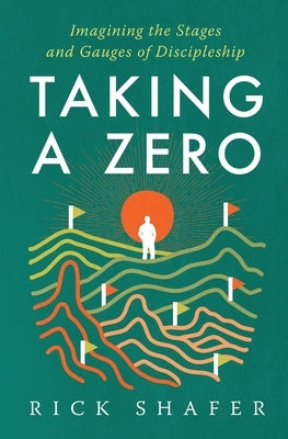 Taking A Zero: Imagining the Stages and Gauges of Discipleship Paperback Storylines United Media