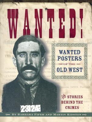 Wanted! Wanted Posters of the Old West: Stories Behind the Crimes Paperback Farcountry Press
