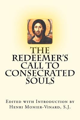 The Redeemer's Call to Consecrated Souls: Cum Clamore Valido "(With Loud Cries and Tears," Heb 5:7) Paperback Logos Institute Press