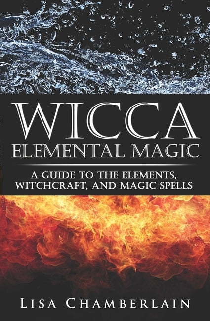 Wicca Elemental Magic: A Guide to the Elements, Witchcraft, and Magic Spells Paperback Createspace Independent Publishing Platform