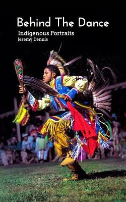 Behind The Dance: Indigenous Portraits Paperback Blurb