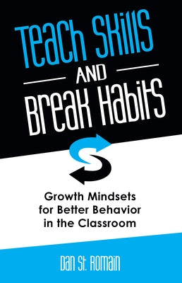 Teach Skills and Break Habits: Growth Mindsets for Better Behavior in the Classroom Paperback National Center for Youth Issues