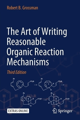 The Art of Writing Reasonable Organic Reaction Mechanisms Paperback Springer