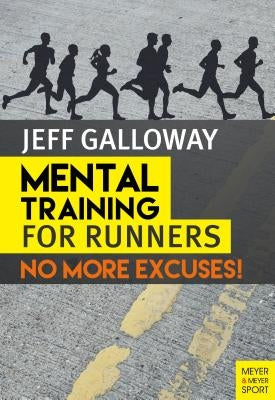 Mental Training for Runners: No More Excuses! Paperback Meyer & Meyer Sport