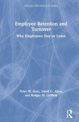 Employee Retention and Turnover: Why Employees Stay or Leave Paperback Routledge