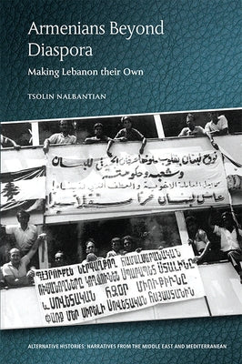 Armenians Beyond Diaspora: Making Lebanon Their Own Paperback Edinburgh University Press