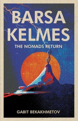 Barsa Kelmes: The Nomads Return Paperback New Degree Press