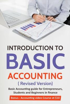 Introduction to Basic Accounting ( Revised version): Basic Accounting Guide for entrepreneurs, students and beginners in Finance Paperback Independently Published