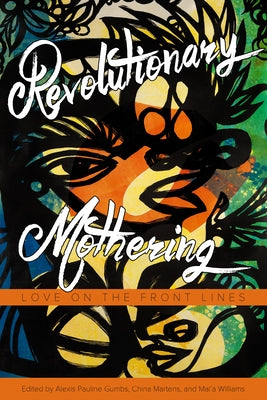 Revolutionary Mothering: Love on the Front Lines Paperback PM Press