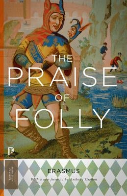 The Praise of Folly: Updated Edition Princeton University Press