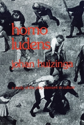 Homo Ludens: A Study of the Play-Element in Culture Paperback Beacon Press
