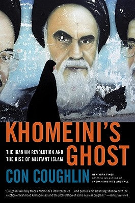 Khomeini's Ghost: The Iranian Revolution and the Rise of Militant Islam Paperback Ecco Press