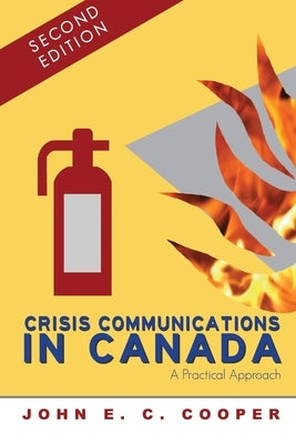 Crisis Communications in Canada: A Practical Approach, Second Edition Paperback CC Press