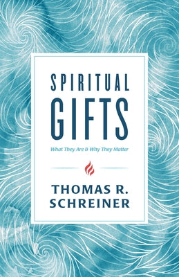 Spiritual Gifts: What They Are and Why They Matter B&H Books