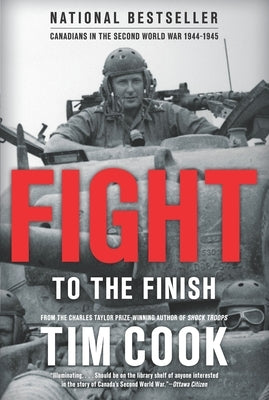 Fight to the Finish: Canadians in the Second World War, 1944-1945 Paperback Penguin Books Canada
