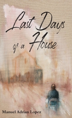 Last Days of a House Paperback La Maison Publishing, Inc.