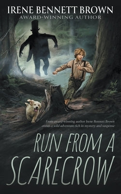 Run From A Scarecrow: A YA Western Novel by Bennett Brown, Irene
