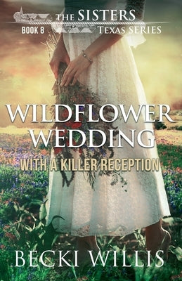 Wildflower Wedding: With a Killer Reception Paperback Clear Creek Publishers